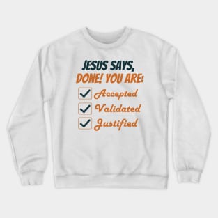 Jesus Says Done! Crewneck Sweatshirt